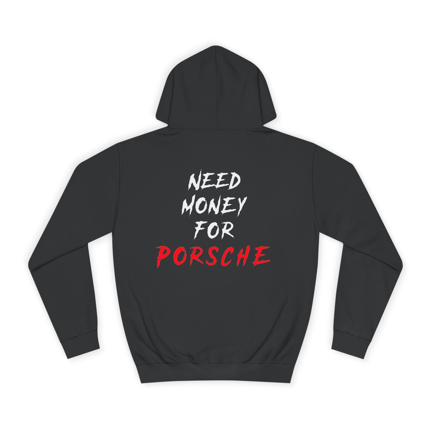 “NEED MONEY FOR PORSCHE” 2.0 Hoodie (Small Front Logo)