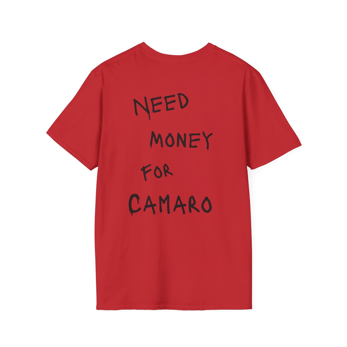 “NEED MONEY FOR CAMARO” Softstyle T-Shirt