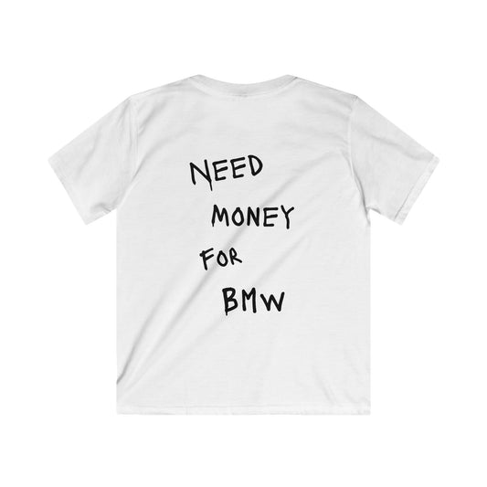 Kids “NEED MONEY FOR BMW” Softstyle T-Shirt