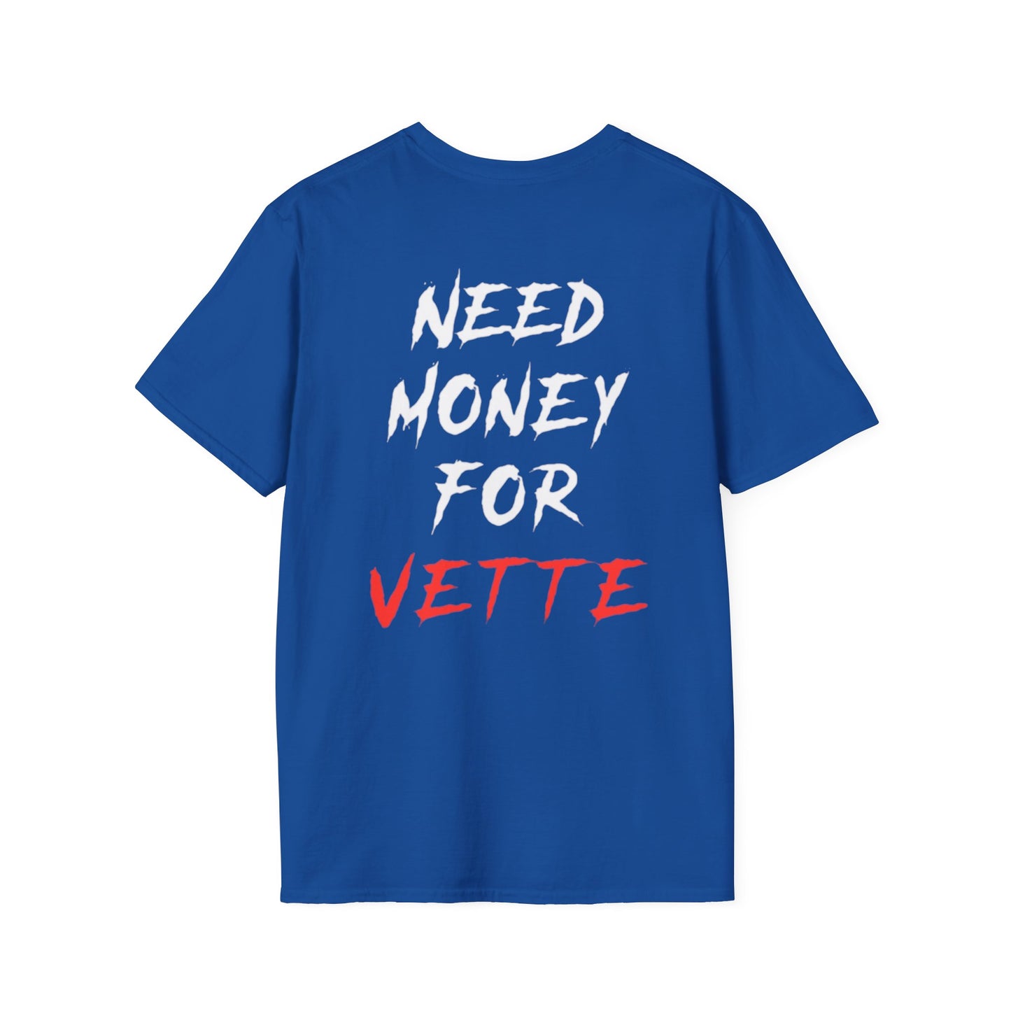“NEED MONEY FOR VETTE” 2.0 Softstyle T-Shirt (Big Front Logo)
