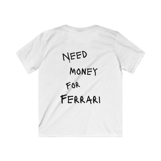 Kids “NEED MONEY FOR FERRARI” Softstyle T-Shirt