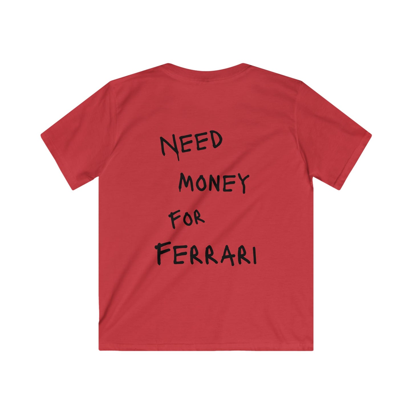 Kids “NEED MONEY FOR FERRARI” Softstyle T-Shirt