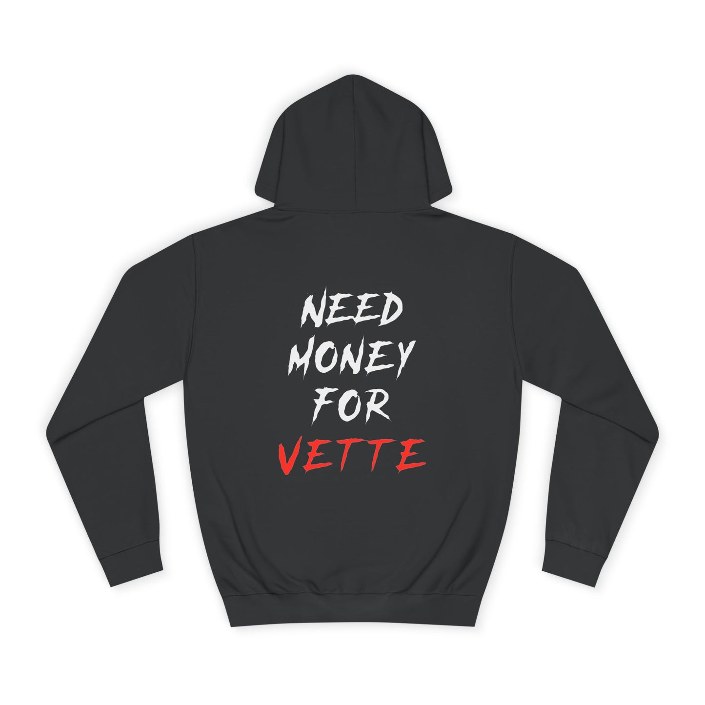 “NEED MONEY FOR VETTE” 2.0 Hoodie (Big Front Logo)