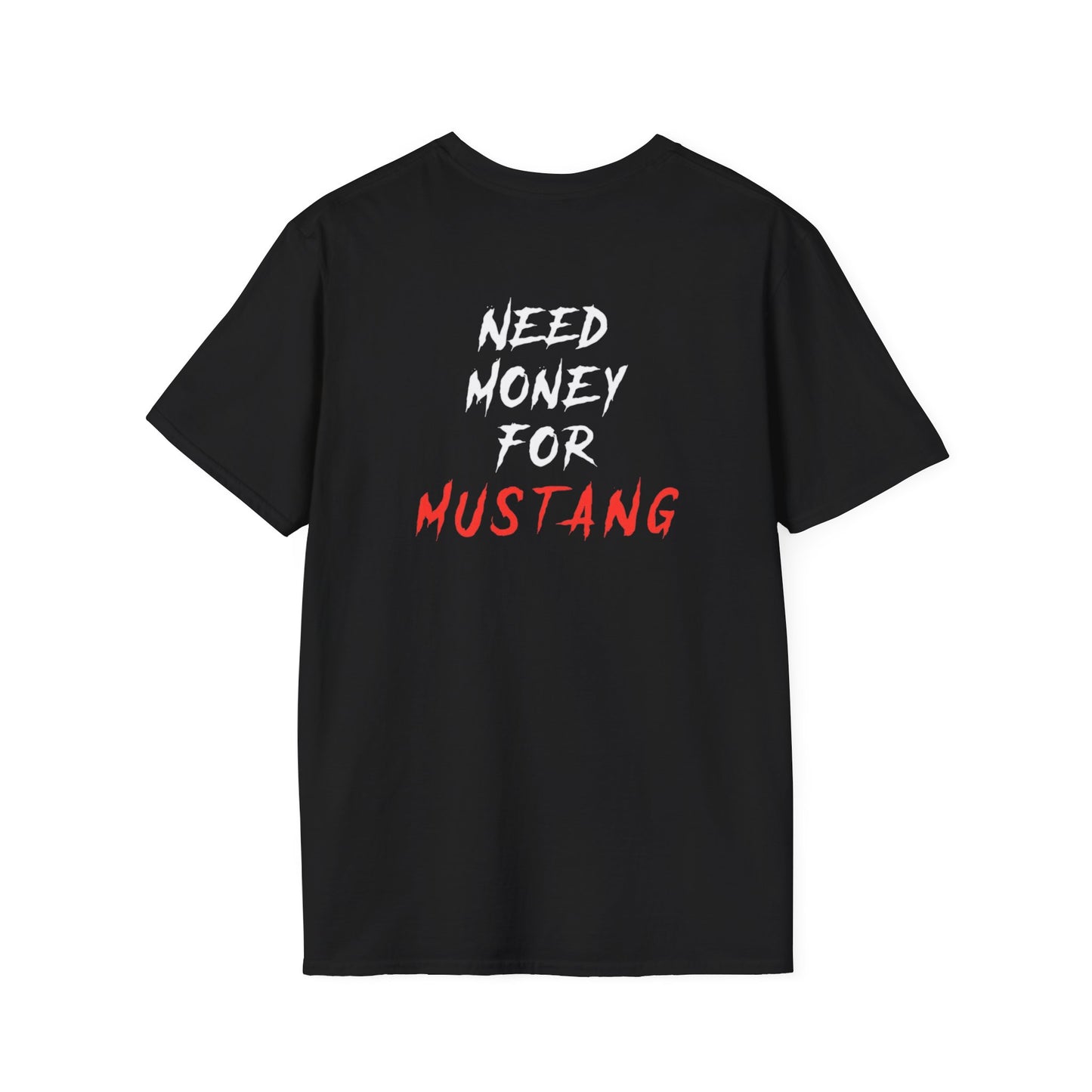 “NEED MONEY FOR” Mustang 2.0 Softstyle T-shirt