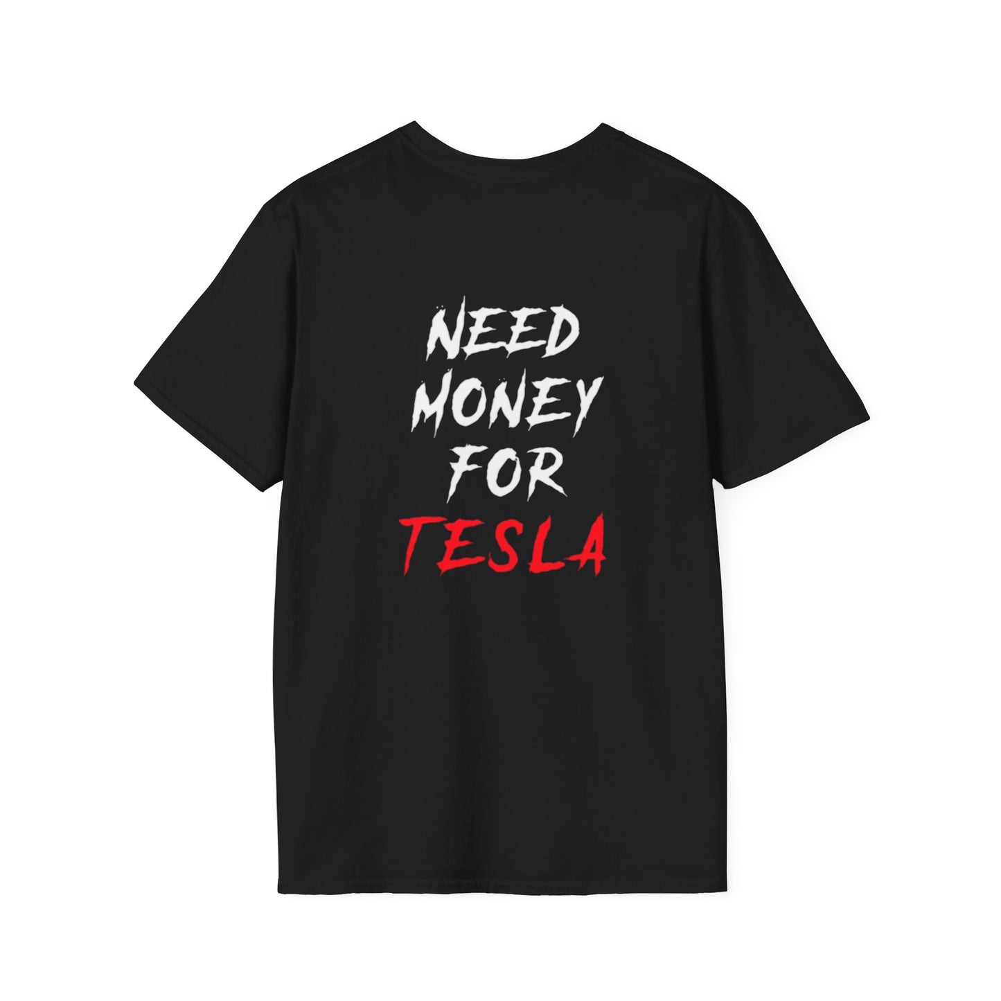 “NEED MONEY FOR TESLA” 2.0 Softstyle T-Shirt