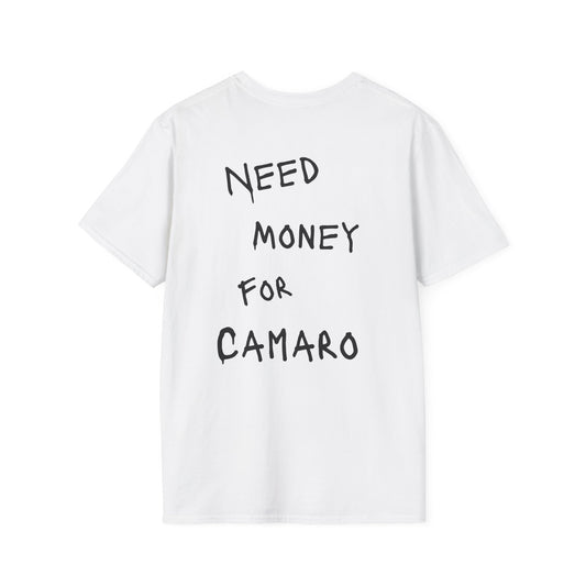 “NEED MONEY FOR CAMARO” Softstyle T-Shirt