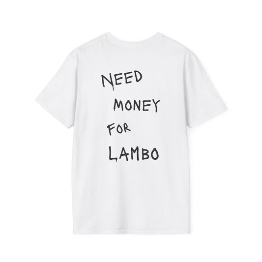 “NEED MONEY FOR LAMBO” Softstyle T-Shirt