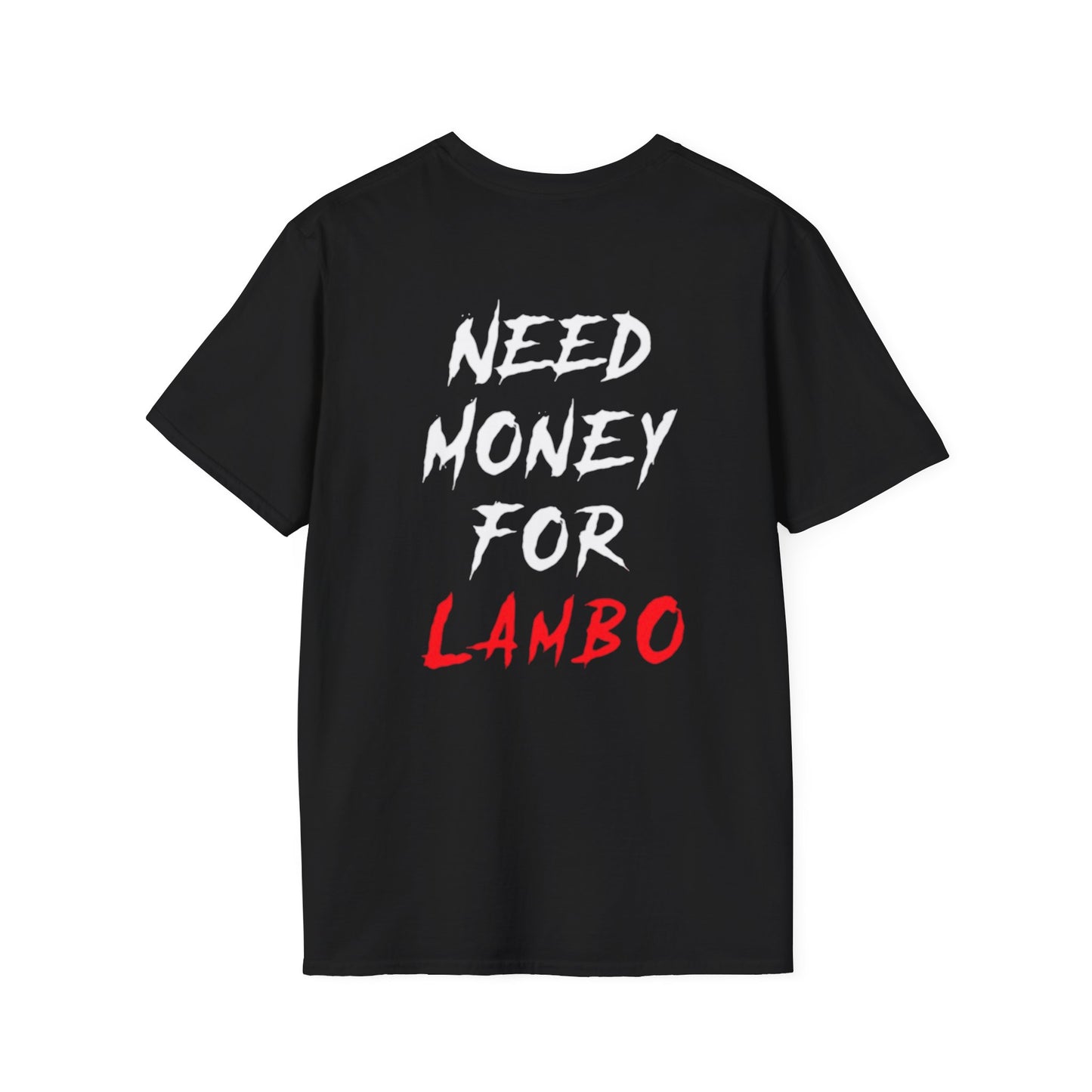 “NEED MONEY FOR LAMBO” 2.0 Softstyle T-shirt