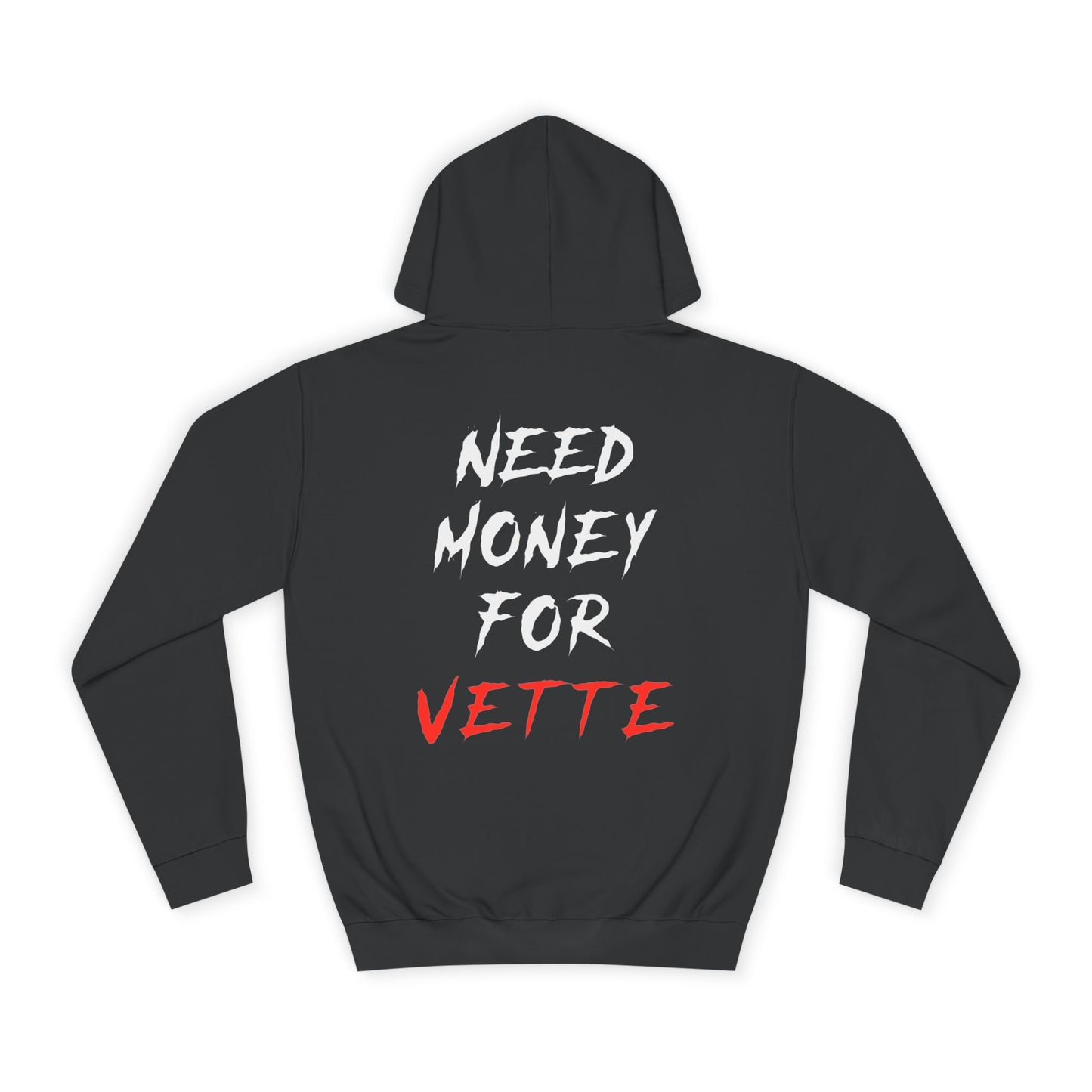 “NEED MONEY FOR VETTE” 2.0 Hoodie (Big Front Logo)