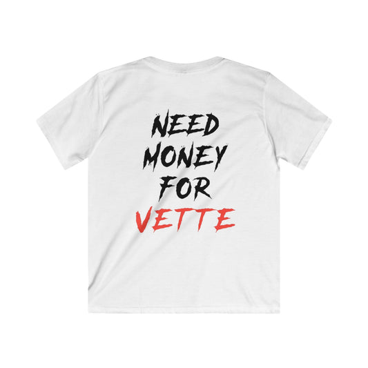 Kids “NEED MONEY FOR VETTE” Softstyle T-Shirt (Big Front Logo)