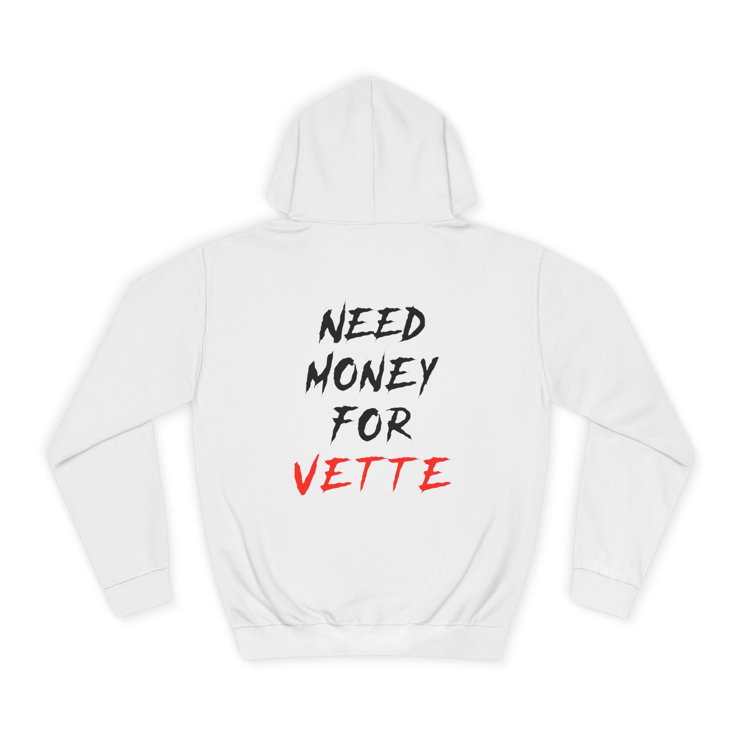 “NEED MONEY FOR VETTE” 2.0 Hoodie (Big Front Logo)