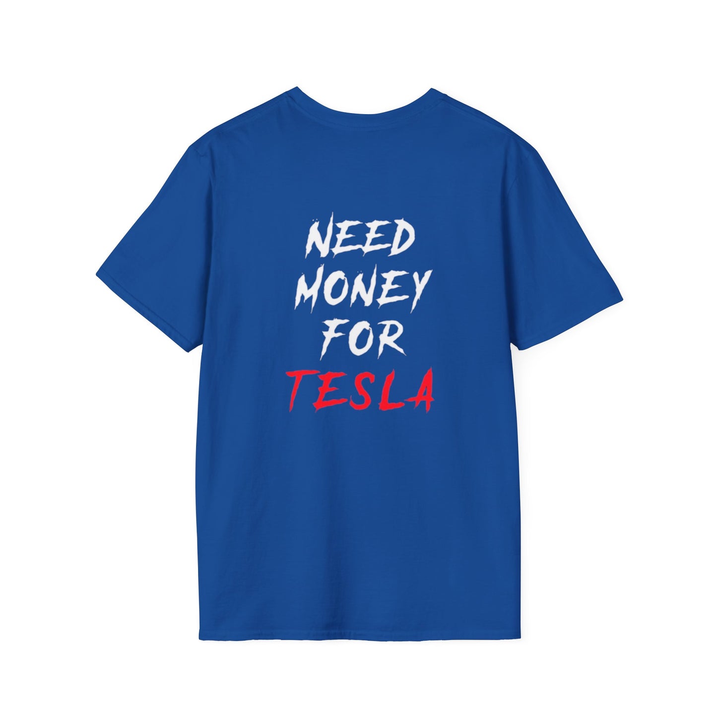 “NEED MONEY FOR TESLA” 2.0 Softstyle T-Shirt