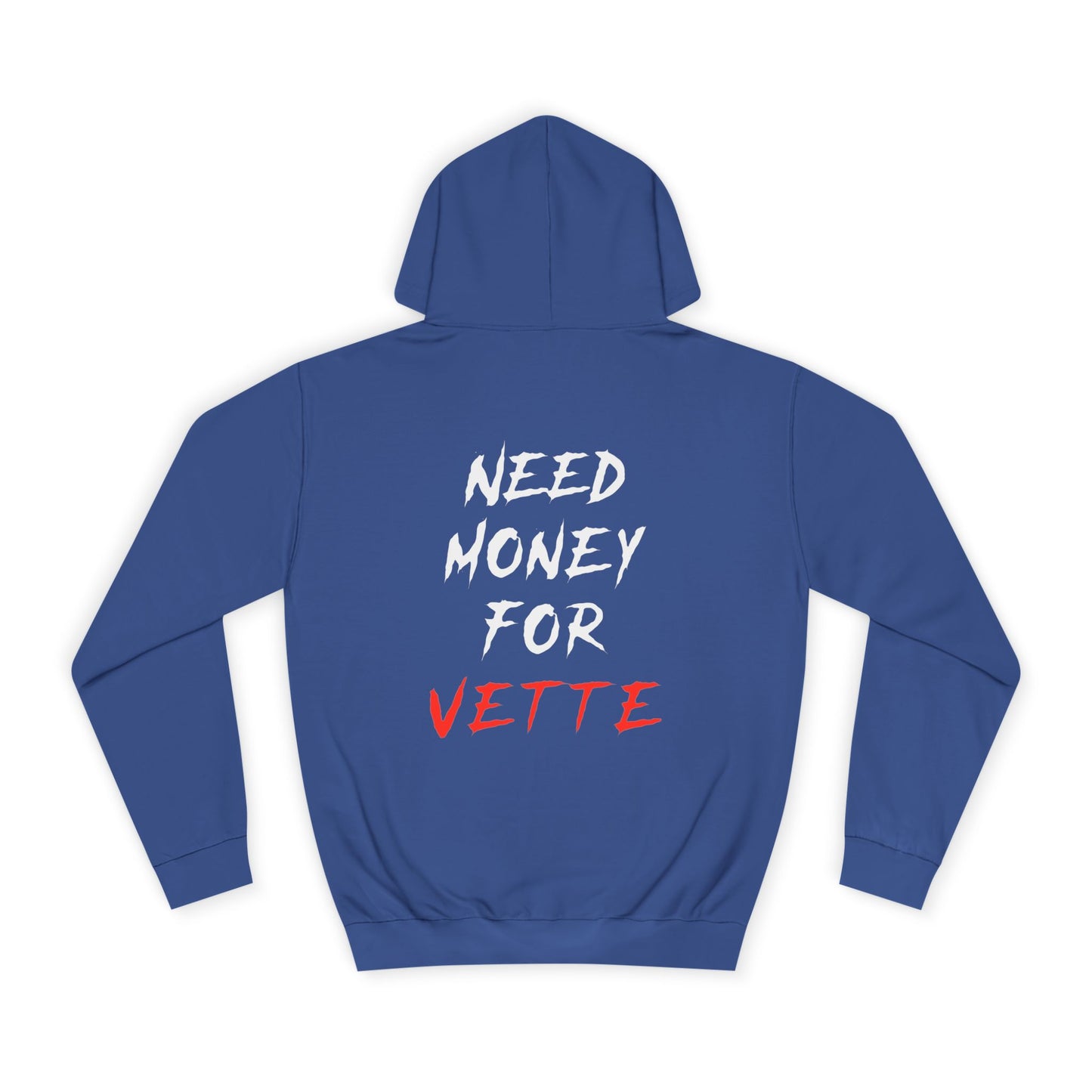 “NEED MONEY FOR VETTE” 2.0 Hoodie (Big Front Logo)