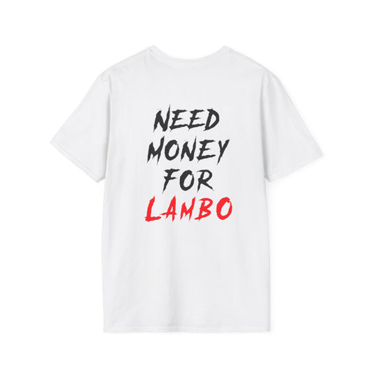 “NEED MONEY FOR LAMBO” 2.0 Softstyle T-shirt