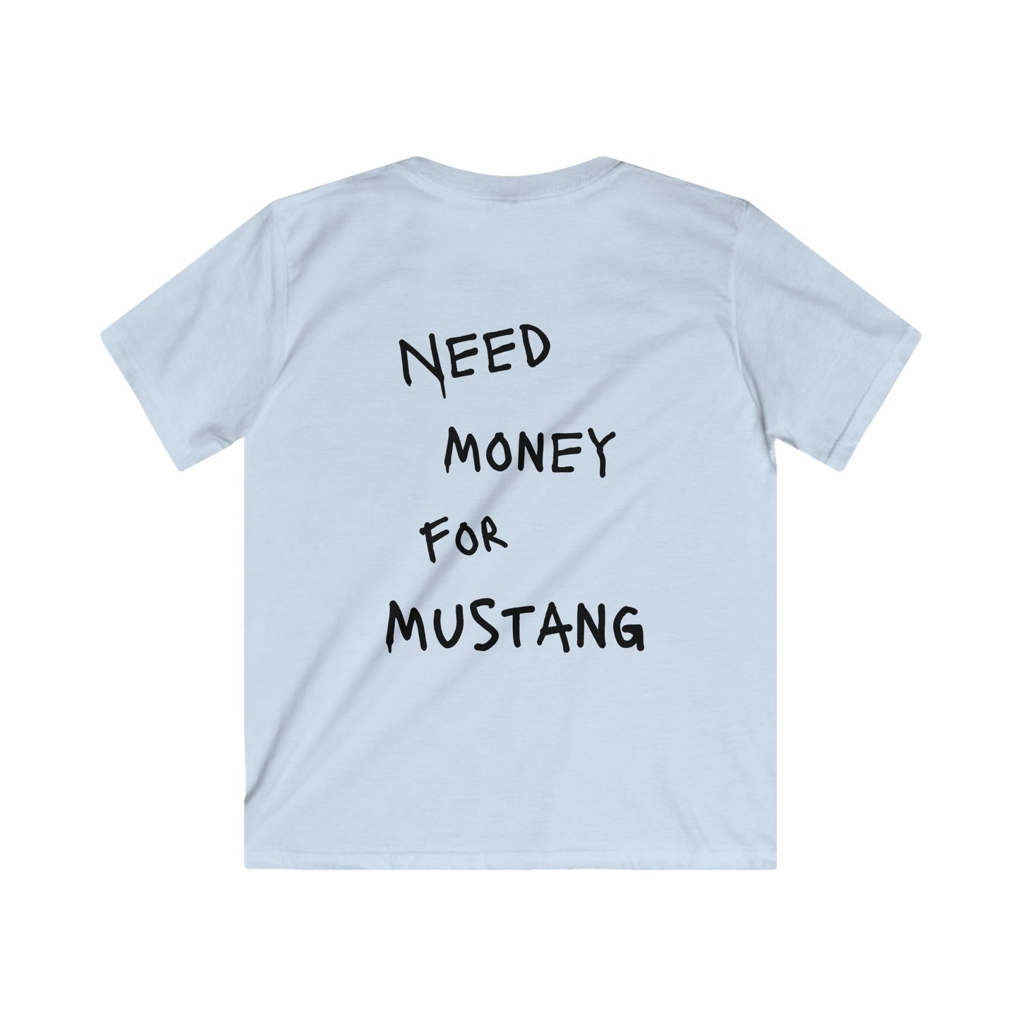 Kids “NEED MONEY FOR MUSTANG” Softstyle T-Shirt