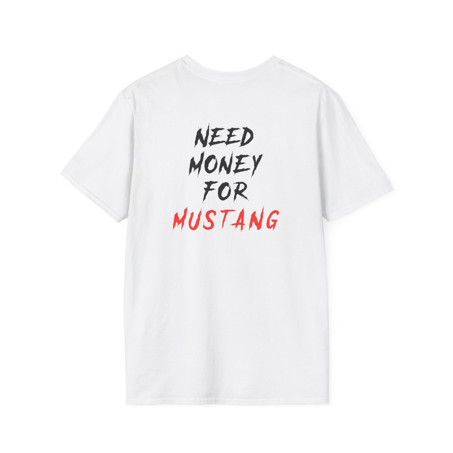 “NEED MONEY FOR” Mustang 2.0 Softstyle T-shirt