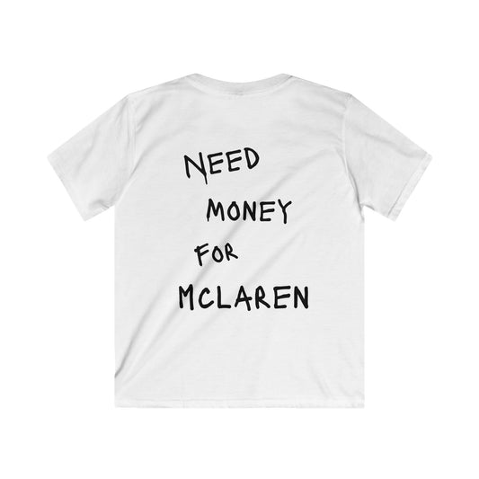 Kids “NEED MONEY FOR MCLAREN” Softstyle T-Shirt