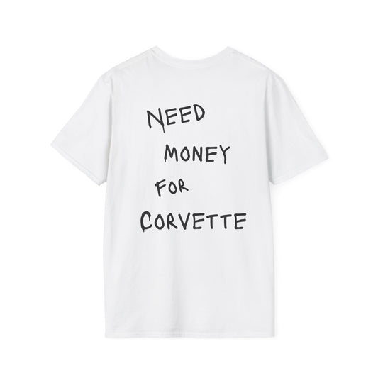 “NEED MONEY FOR CORVETTE” Softstyle T-Shirt