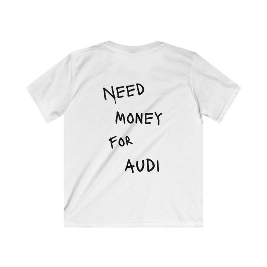 Kids “NEED MONEY FOR AUDI” Softstyle T-Shirt