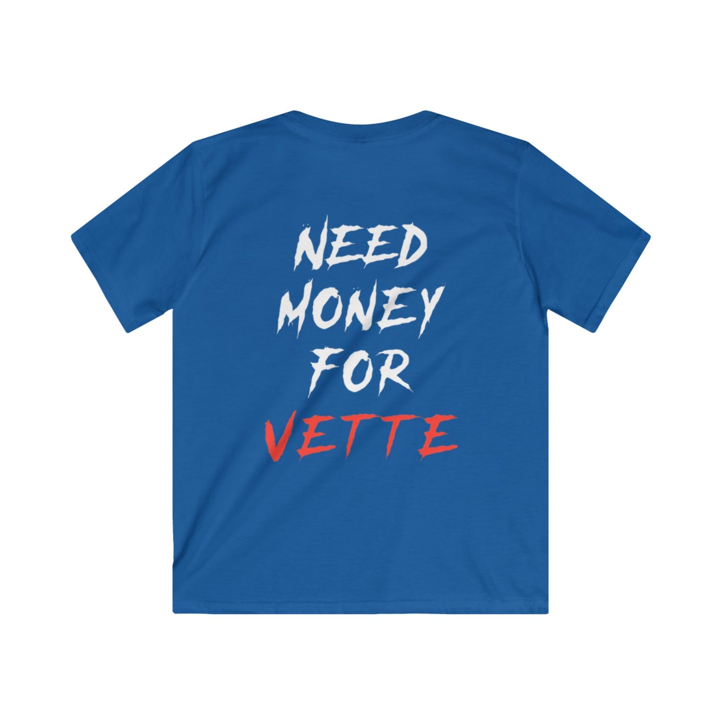Kids “NEED MONEY FOR VETTE” Softstyle T-Shirt (Big Front Logo)