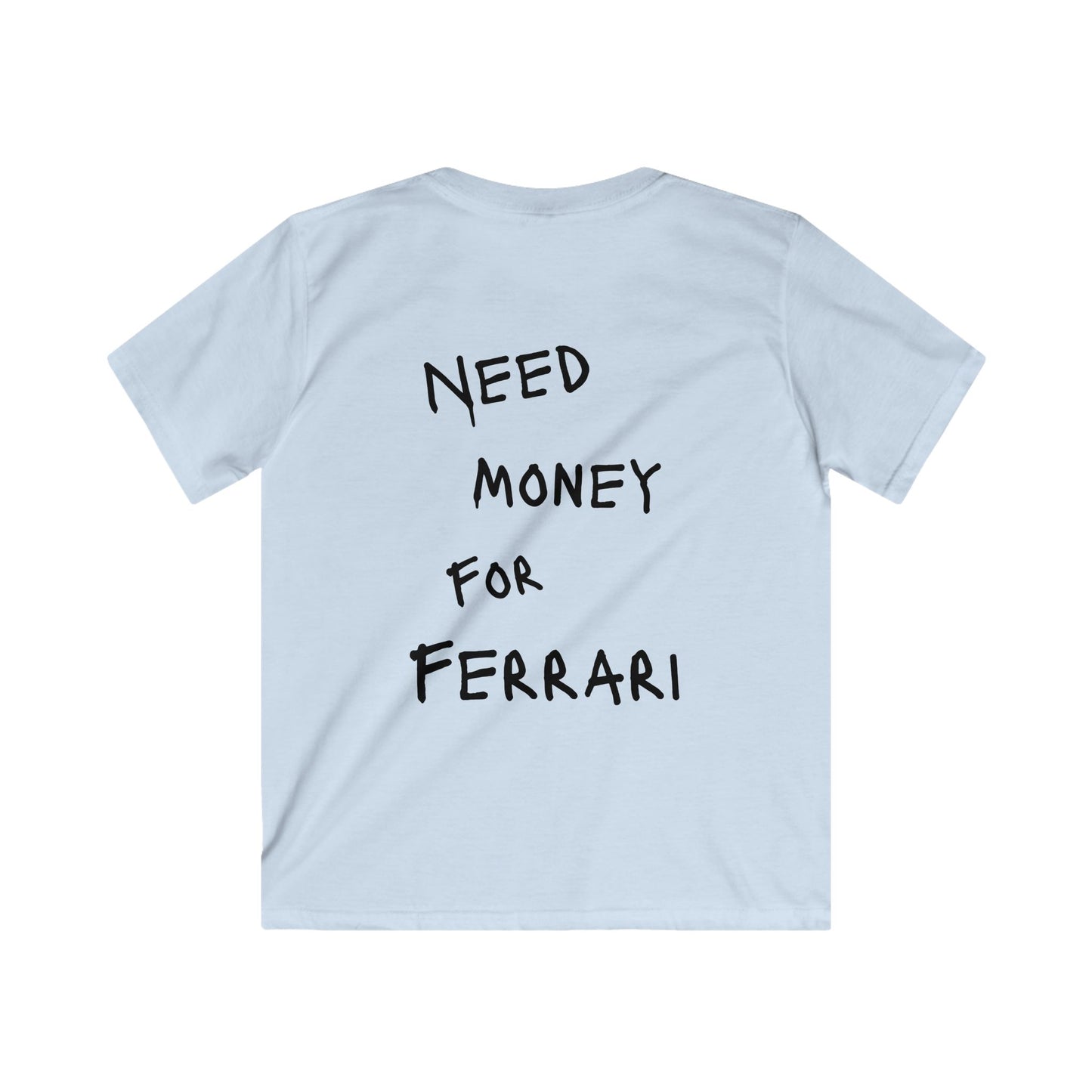 Kids “NEED MONEY FOR FERRARI” Softstyle T-Shirt