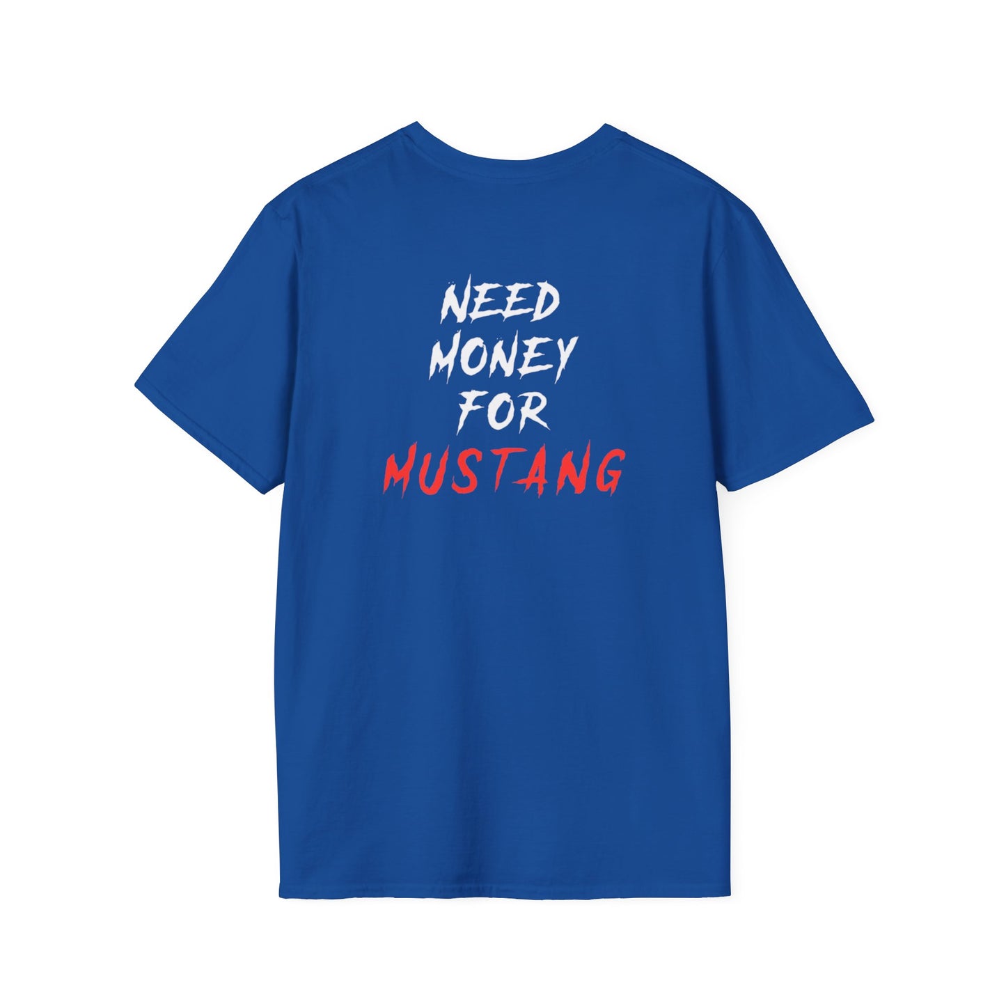 “NEED MONEY FOR” Mustang 2.0 Softstyle T-shirt