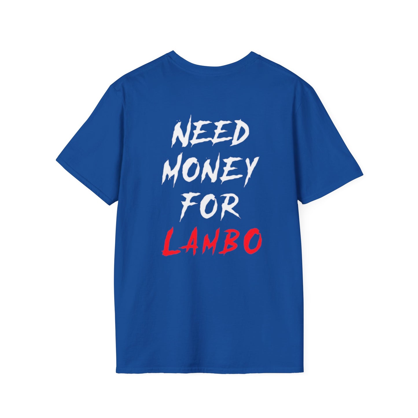 “NEED MONEY FOR LAMBO” 2.0 Softstyle T-shirt