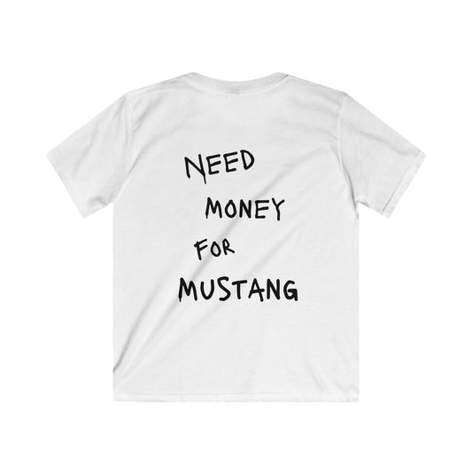 Kids “NEED MONEY FOR MUSTANG” Softstyle T-Shirt