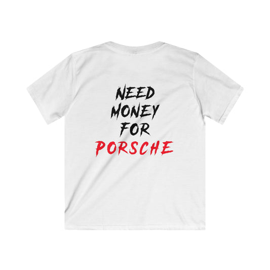 Kids “NEED MONEY FOR PORSCHE” 2.0 Softstyle T-Shirt (Small Front Logo)