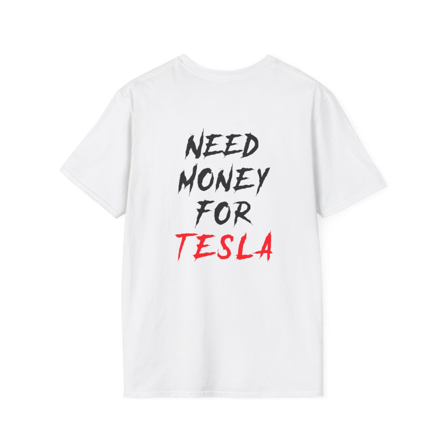 “NEED MONEY FOR TESLA” 2.0 Softstyle T-Shirt